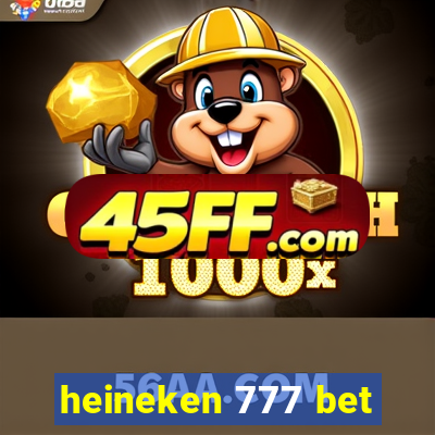 heineken 777 bet
